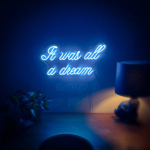 It Was All A Dream - Custom LED Neon-Style Sign