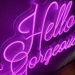 Hello Gorgeous - Custom LED Neon-Style Sign